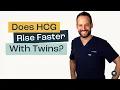 Does HCG Rise Faster With Twins