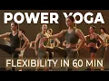 Power Yoga Flexibility Class: 60 Min for Strength \u0026 Mobility