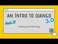 An intro to Django part 12 Creating a profile page