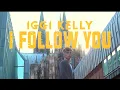 Download Lagu Iggi Kelly - I Follow You (Official Lyric Video)