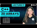 2D Arrays - 1 What Why and How Lecture 17 C and DSA Foundation Course