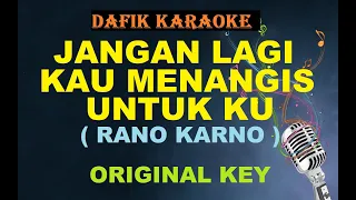 jangan lagi kau menangis untukku karaoke rano karno nada asli original key bbm male key