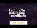 lecture 26 debugging techniques