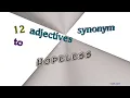 hopeless - 13 adjectives synonym of hopeless sentence examples