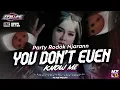 Download Lagu DJ YOU DON'T EVEN KNOW ME ‼️ FULL BASS PARTY X BANTENGAN VIRAL || MLK MUSIC