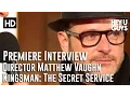Director Matthew Vaughn Interview - Kingsman The Secret Service Premiere