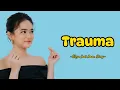 Download Lagu Trauma - Elsya feat Aan Story (Lirik) | Aku tak mengejarmu saat kau pergi