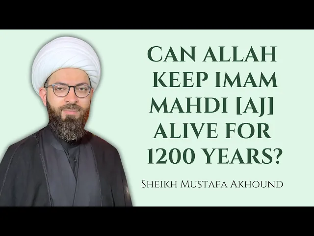 ⁣Can Allah Keep Imam Mahdi [AJ] Alive for 1200 years? | Sheikh Mustafa Akhound