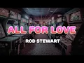 Lagu Rod Stewart - All for Love | Lyrics
