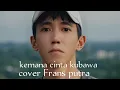 Download Lagu kemana cinta kubawa cover by Frans putra #slowrock   #cover  #kemanacintakubawa @Fransputraofficial 