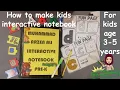 DIY Interactive notebook for 3 - 4-year-old kidsalphabets fun pages for homeschooling parents