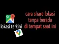Download Lagu Cara share lokasi tanpa kita berada di tempat tersebut