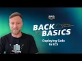 Back to Basics Deploying Code to ECS