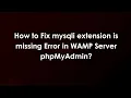 How to Fix mysqli extension is missing Error in WAMP Server phpMyAdmin
