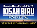 Download Lagu Kisah Biru - Power Metal Karaoke Lower Key Nada Rendah Pria +4