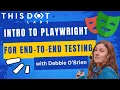 Introduction to Playwright for End-to-End Testing with Debbie O Brien JS Drops