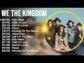 W e T h e K i n g d o m Greatest Hits ~ Top Christian Worship Songs