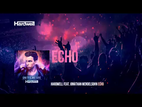 Download MP3 Hardwell feat. Jonathan Mendelsohn - Echo (OUT NOW) #UnitedWeAre