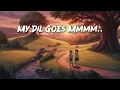 Lagu 💖 My Dil Goes Mmmm – Lofi Flip 🎶 | Salaam Namaste | Relax • Chill • Vibes 🌙 #Lofi