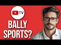 Does YouTube TV Have Bally Sports 2025