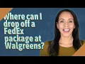 Where can I drop off a FedEx package at Walgreens