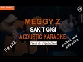 Download Lagu SAKIT GIGI - MEGGY Z | KARAOKE AKUSTIK |  NADA CEWEK (Jangankan diriku,semutpun kan marah)