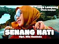 Download Lagu Lagu Lampung Paling Populer  - Senang Hati - Cipt. Hila Hambala