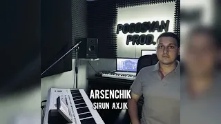ARSENCHIK - Sirun Axjik