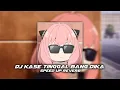 Download Lagu DJ Kase Tinggal Bang Dika || SPEED UP REVERB 🎶
