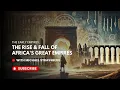 The Empires of West Central Africa Ghana Mali and Songhai Explained