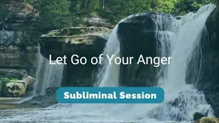 Let Go of Your Anger - (10.5 Hour) Waterfall Sounds Subliminal Session