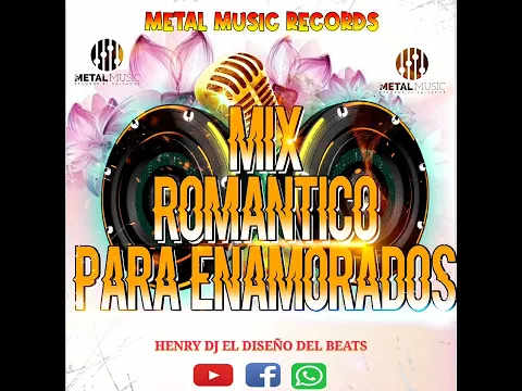 Download MP3 MIX ROMANTICO PARA ENAMORADOS BY HENRY DJ EL SALVADOR (EL DISEÑO DEL BEATS)