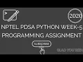 WEEK-5 PDSA PYTHON NPTEL PROGRAMMING ASSIGNMENT 2020