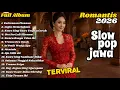 Lagu Lagu Jawa Romantis | Slow Pop Jawa Viral 2026 | Paling Enak Buat Teman Kerja, Santai \u0026 Perjalanan...
