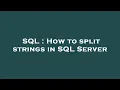 SQL How to split strings in SQL Server