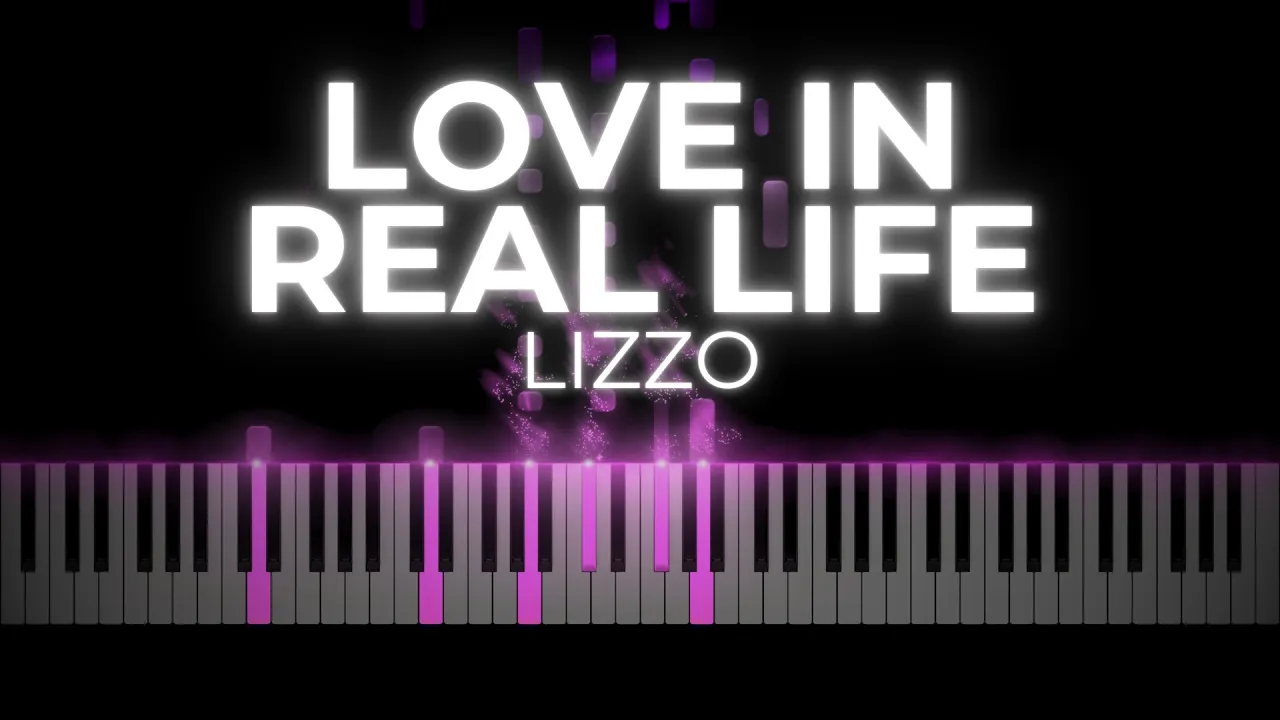 Love in Real Life - Lizzo // PIANO COVER Love in Real Life - Lizzo // PIANO COVER