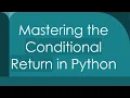 Mastering the Conditional Return in Python