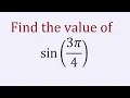 find the value of sin 3 4 sin 3 4 sin135