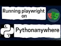 Running Playwright on PythonAnywhere