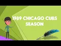 What is 1989 Chicago Cubs season Explain 1989 Chicago Cubs season Define 1989 Chicago Cubs season