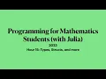 Hour 15 Types Structs and more 2023 Programming for Mathematicians with Julia