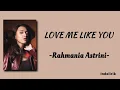 Rahmania Astrini - LOVE ME LIKE YOU | Lirik Lagu Terjemahan
