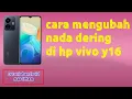 Lagu cara mengubah nada dering di hp vivo y16