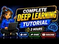 Complete Deep Learning Tutorial for Beginners Deep Learning Course in just 2 hours
