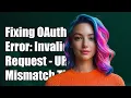 Fixing OAuth2 Error Invalid Request - Redirect URI Mismatch Explained