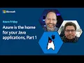 Azure is the home for your Java applications Part 1 Azure Friday
