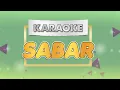 Download Lagu SABAR - KARAOKE || Duh sayang ngapuntene saestu || KARAOKE VERSION