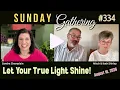 Let your True Light Shine - Sunday Gathering 334