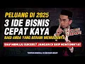 Download Lagu UAH - 3 Ide Bisnis Cepat Kaya, Peluang Usaha di Tahun 2025 Bagi Anda yang Berani Memulainya