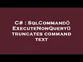 C SqlCommand ExecuteNonQuery truncates command text